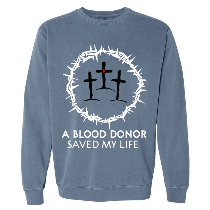 A Blood Donor Saved My Life retro christian Garment-Dyed Sweatshirt