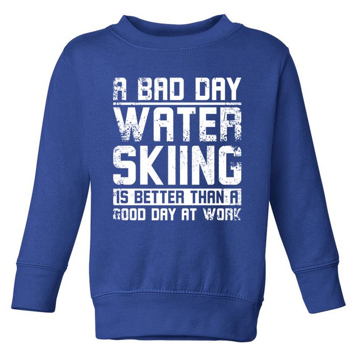 A Bad Day Water Skiing Cool Gift Toddler Sweatshirt