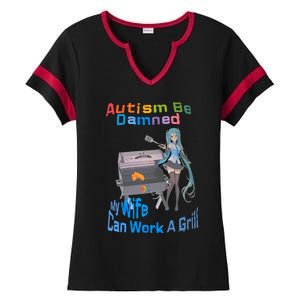 Autism Be Damned My Wife Can Work A Grill Autism Wife Autism Awareness Ladies Halftime Notch Neck Tee