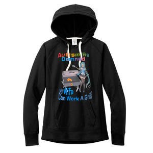 Autism Be Damned My Wife Can Work A Grill Autism Wife Autism Awareness Women's Fleece Hoodie