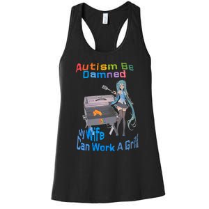 Autism Be Damned My Wife Can Work A Grill Autism Wife Autism Awareness Women's Racerback Tank