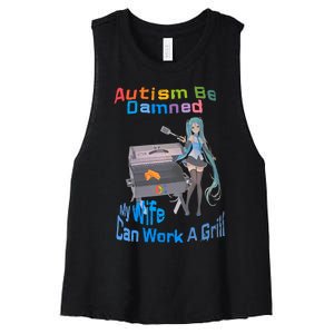 Autism Be Damned My Wife Can Work A Grill Autism Wife Autism Awareness Women's Racerback Cropped Tank