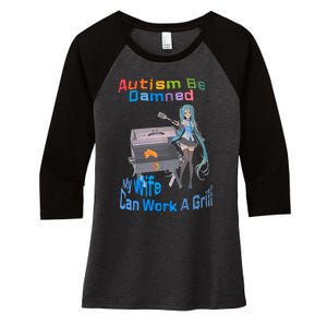 Autism Be Damned My Wife Can Work A Grill Autism Wife Autism Awareness Women's Tri-Blend 3/4-Sleeve Raglan Shirt