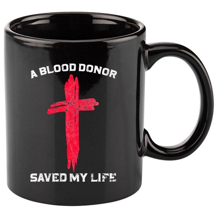 A Blood Donor Saved My Life Christian Blood 11oz C Handle Ceramic Mug