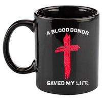 A Blood Donor Saved My Life Christian Blood 11oz C Handle Ceramic Mug