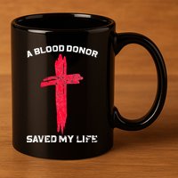 A Blood Donor Saved My Life Christian Blood 11oz C Handle Ceramic Mug