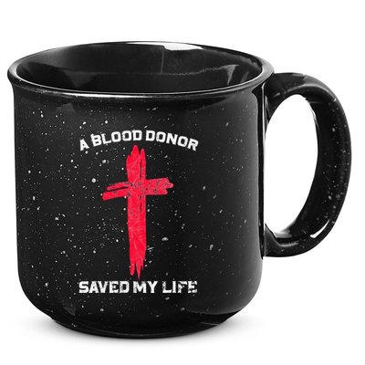 A Blood Donor Saved My Life Christian Blood 15oz Campfire Ceramic Mug