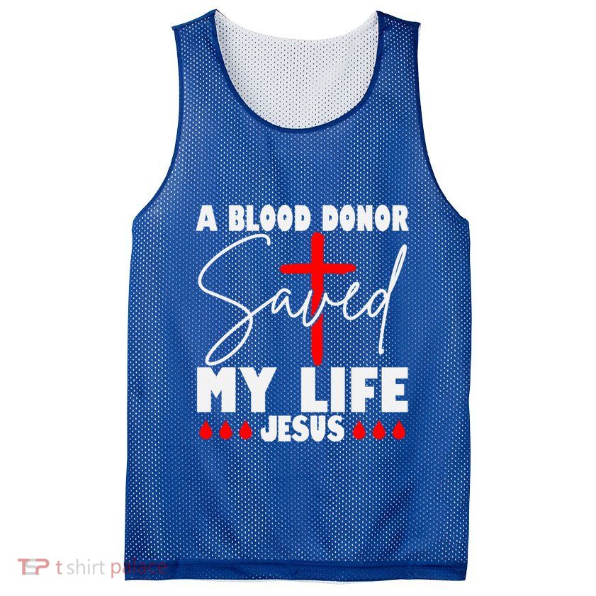 A Blood Donor Saved My Life Jesus World Blood Donor Day Cool Gift Mesh Reversible Basketball Jersey Tank