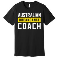 Australian Break Dancer Coach Costume Premium T-Shirt