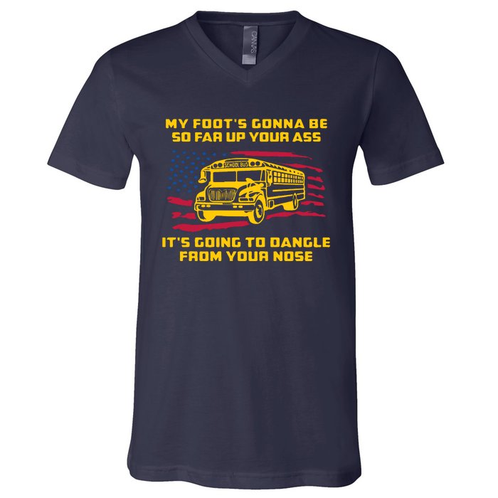 Amherst Bus Driver My Foot's Gonna Be So Far Up Your Ass V-Neck T-Shirt