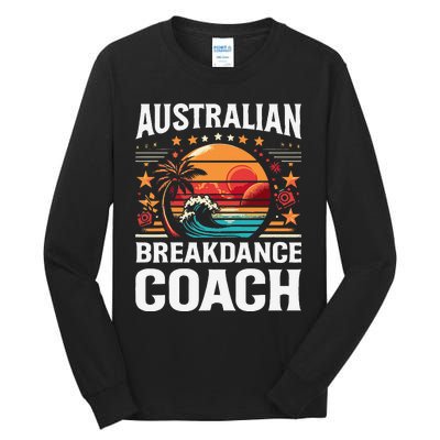 Australian Break Dancing Coach Funny Matching Crew Or Squad Tall Long Sleeve T-Shirt