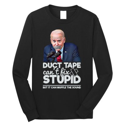 Anti Biden Duct Tape Can’t Fix Stupid Sarcastic Political Humor Biden Long Sleeve Shirt