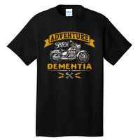 Adventure Before Dementia Funny Motorcycle Biker Gift Tall T-Shirt