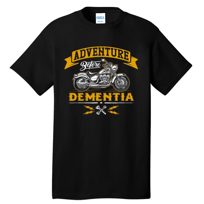 Adventure Before Dementia Funny Motorcycle Biker Gift Tall T-Shirt