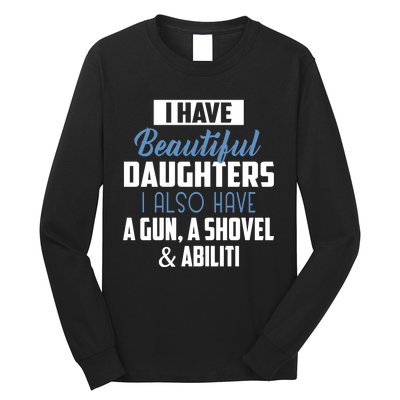 A Beautiful Daughter Also Have A Gun Shovel Alibi Long Sleeve Shirt