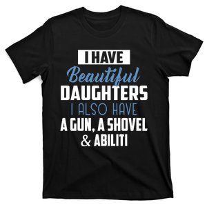 A Beautiful Daughter Also Have A Gun Shovel Alibi T-Shirt