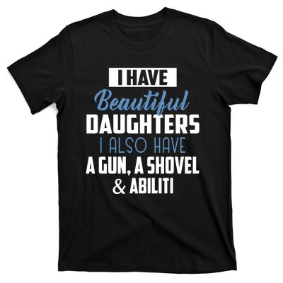 A Beautiful Daughter Also Have A Gun Shovel Alibi T-Shirt