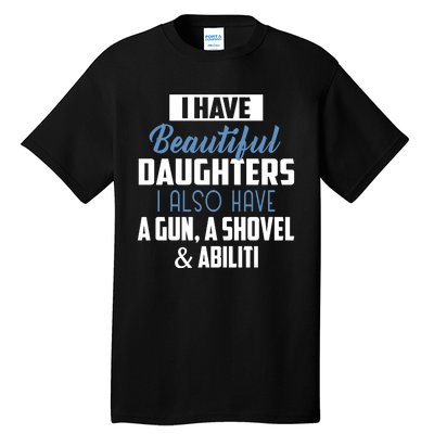 A Beautiful Daughter Also Have A Gun Shovel Alibi Tall T-Shirt