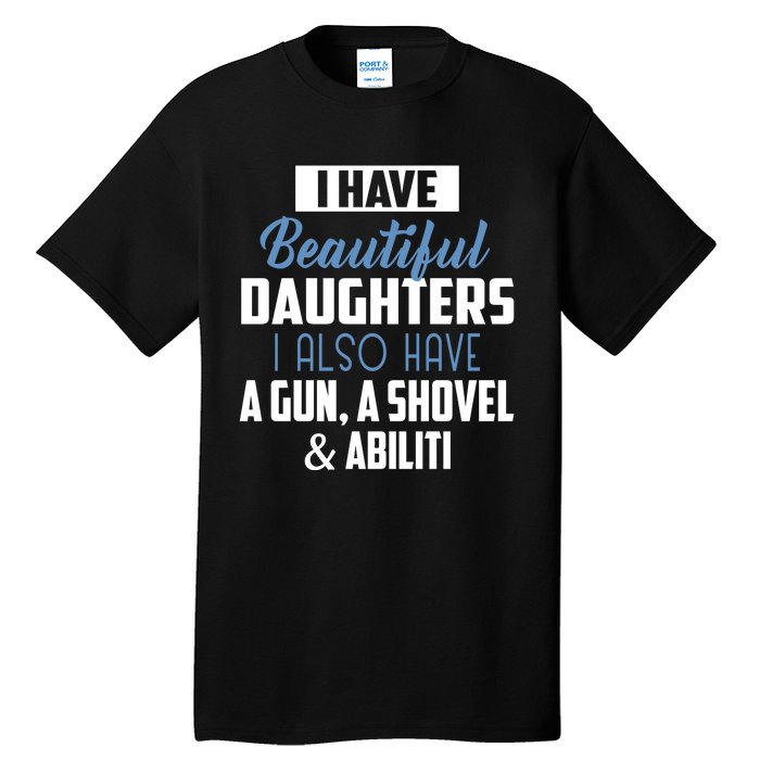 A Beautiful Daughter Also Have A Gun Shovel Alibi Tall T-Shirt