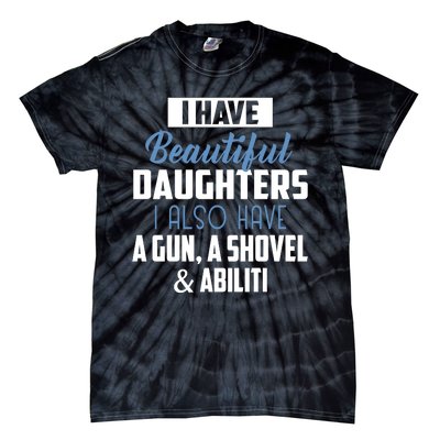 A Beautiful Daughter Also Have A Gun Shovel Alibi Tie-Dye T-Shirt