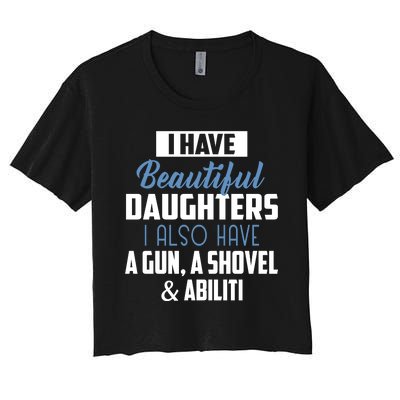 A Beautiful Daughter Also Have A Gun Shovel Alibi Women's Crop Top Tee