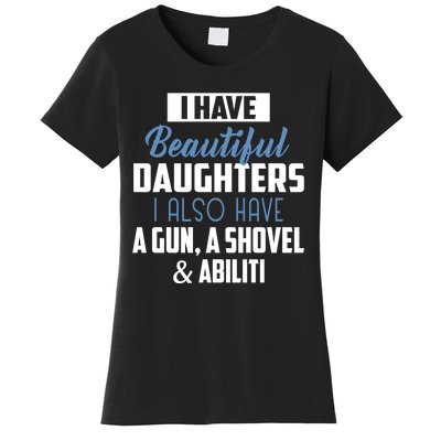 A Beautiful Daughter Also Have A Gun Shovel Alibi Women's T-Shirt