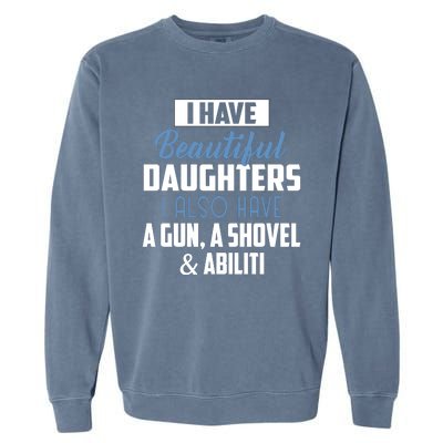 A Beautiful Daughter Also Have A Gun Shovel Alibi Garment-Dyed Sweatshirt