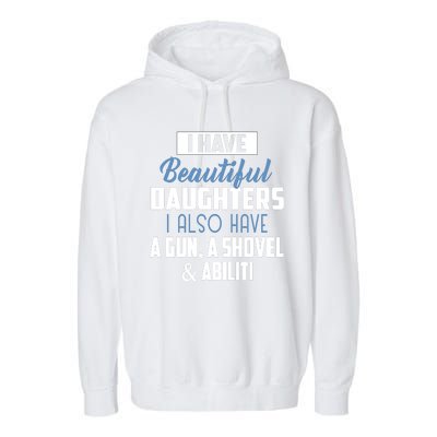 A Beautiful Daughter Also Have A Gun Shovel Alibi Garment-Dyed Fleece Hoodie