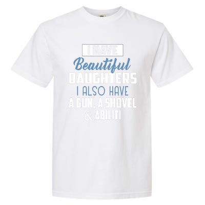 A Beautiful Daughter Also Have A Gun Shovel Alibi Garment-Dyed Heavyweight T-Shirt