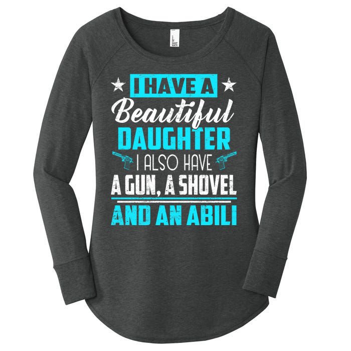 A Beautiful Daughter Also Have A Gun Shovel Alibi Women's Perfect Tri Tunic Long Sleeve Shirt