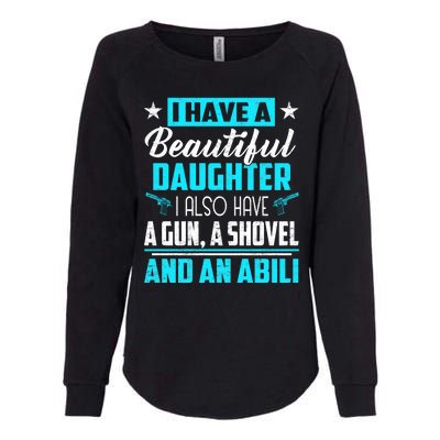 A Beautiful Daughter Also Have A Gun Shovel Alibi Womens California Wash Sweatshirt