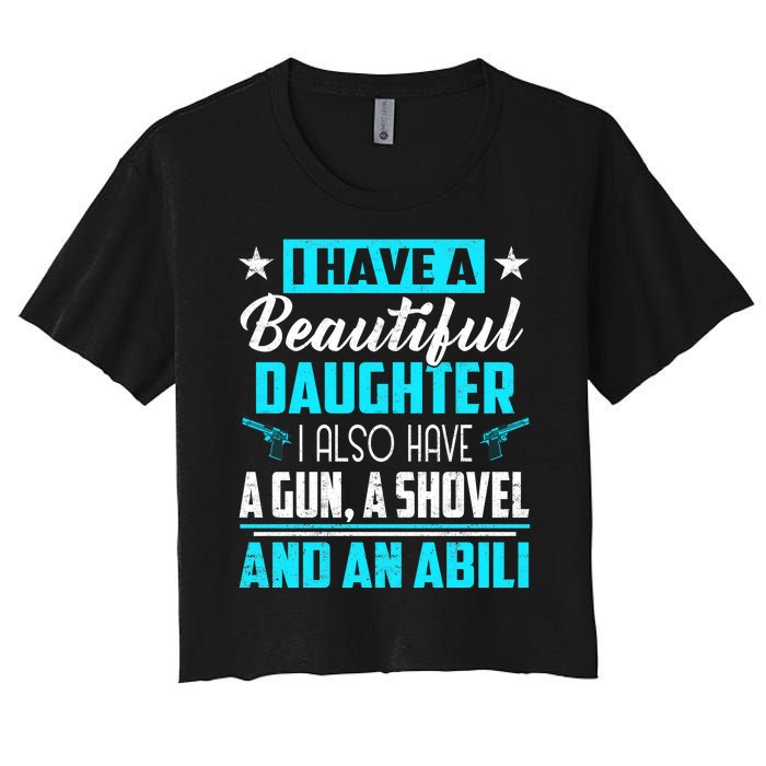 A Beautiful Daughter Also Have A Gun Shovel Alibi Women's Crop Top Tee