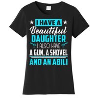 A Beautiful Daughter Also Have A Gun Shovel Alibi Women's T-Shirt