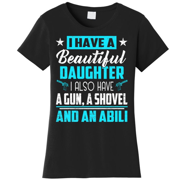 A Beautiful Daughter Also Have A Gun Shovel Alibi Women's T-Shirt