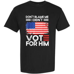 Anti Biden Don't Blame Me I Didn't Vote For Him USA Flag Garment-Dyed Heavyweight T-Shirt