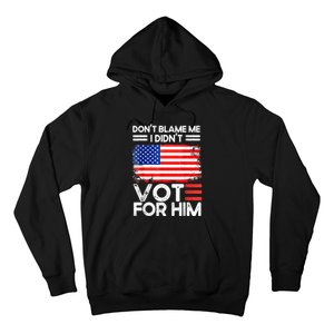 Anti Biden Don't Blame Me I Didn't Vote For Him USA Flag Hoodie