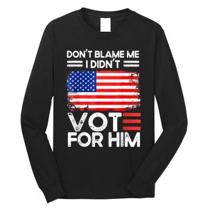 Anti Biden Don't Blame Me I Didn't Vote For Him USA Flag Long Sleeve Shirt