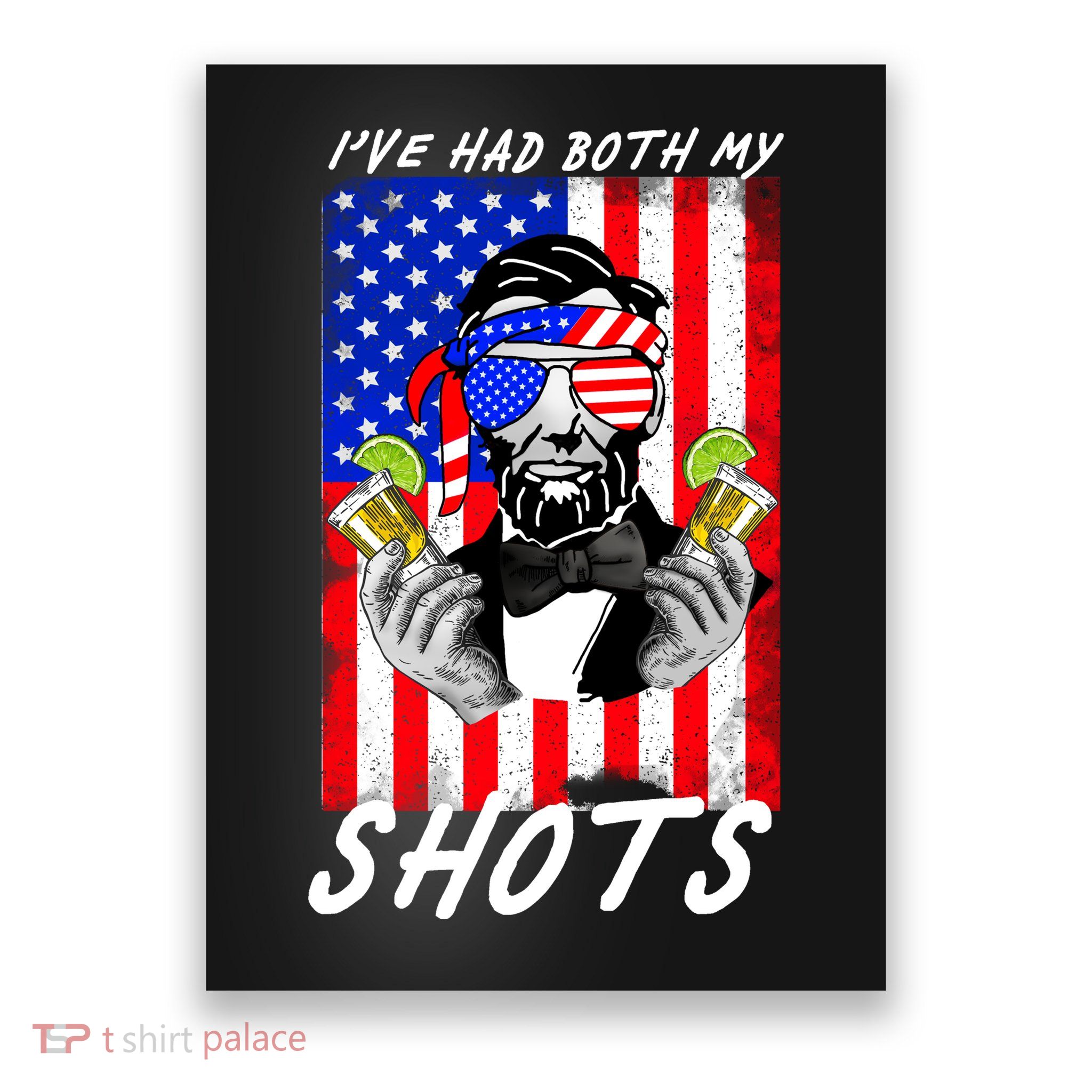 Abe Lincoln 4th of July I've Had Both My Shots Funny Poster