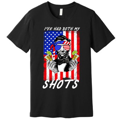 Abe Lincoln 4th of July I've Had Both My Shots Funny Premium T-Shirt