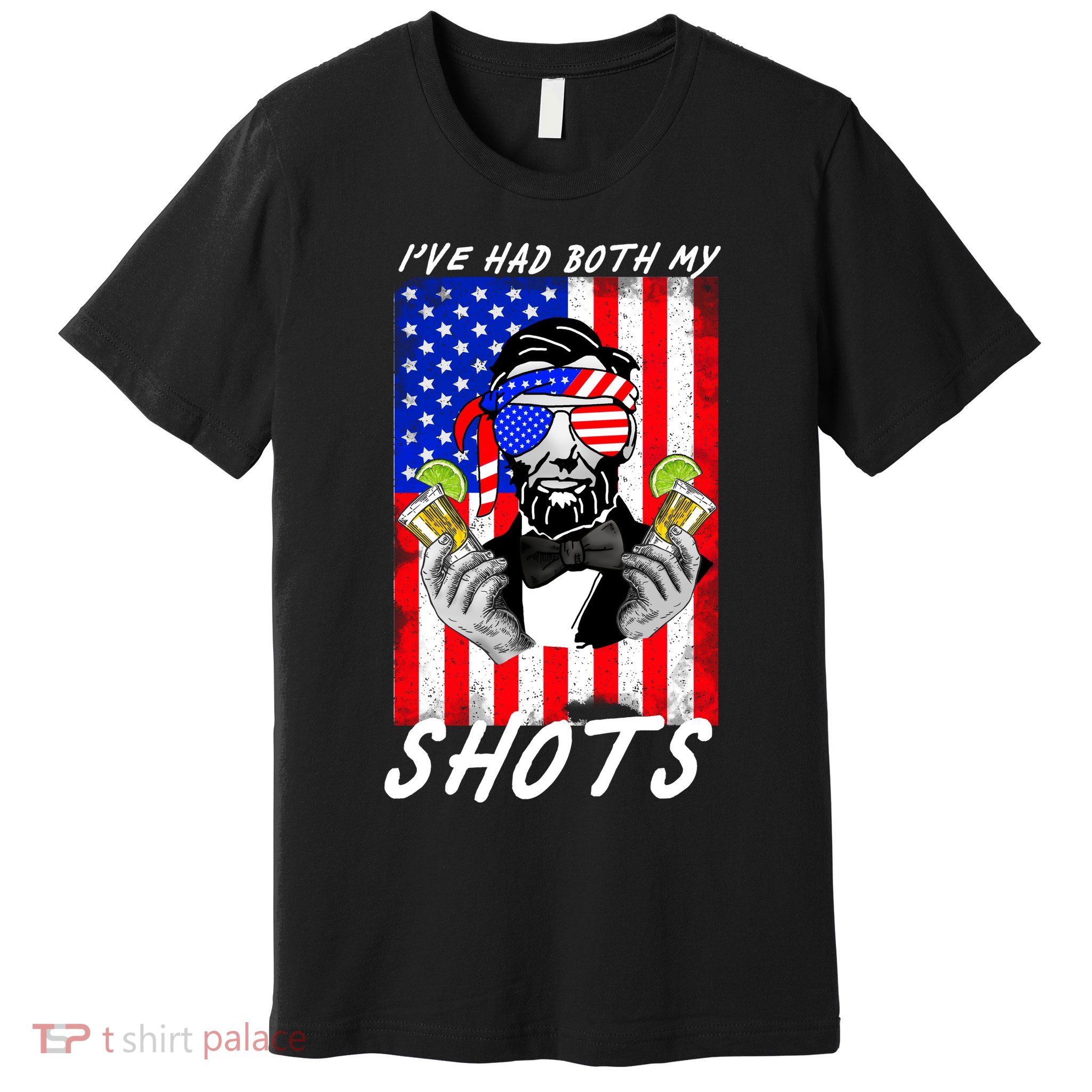 Abe Lincoln 4th of July I've Had Both My Shots Funny Premium T-Shirt