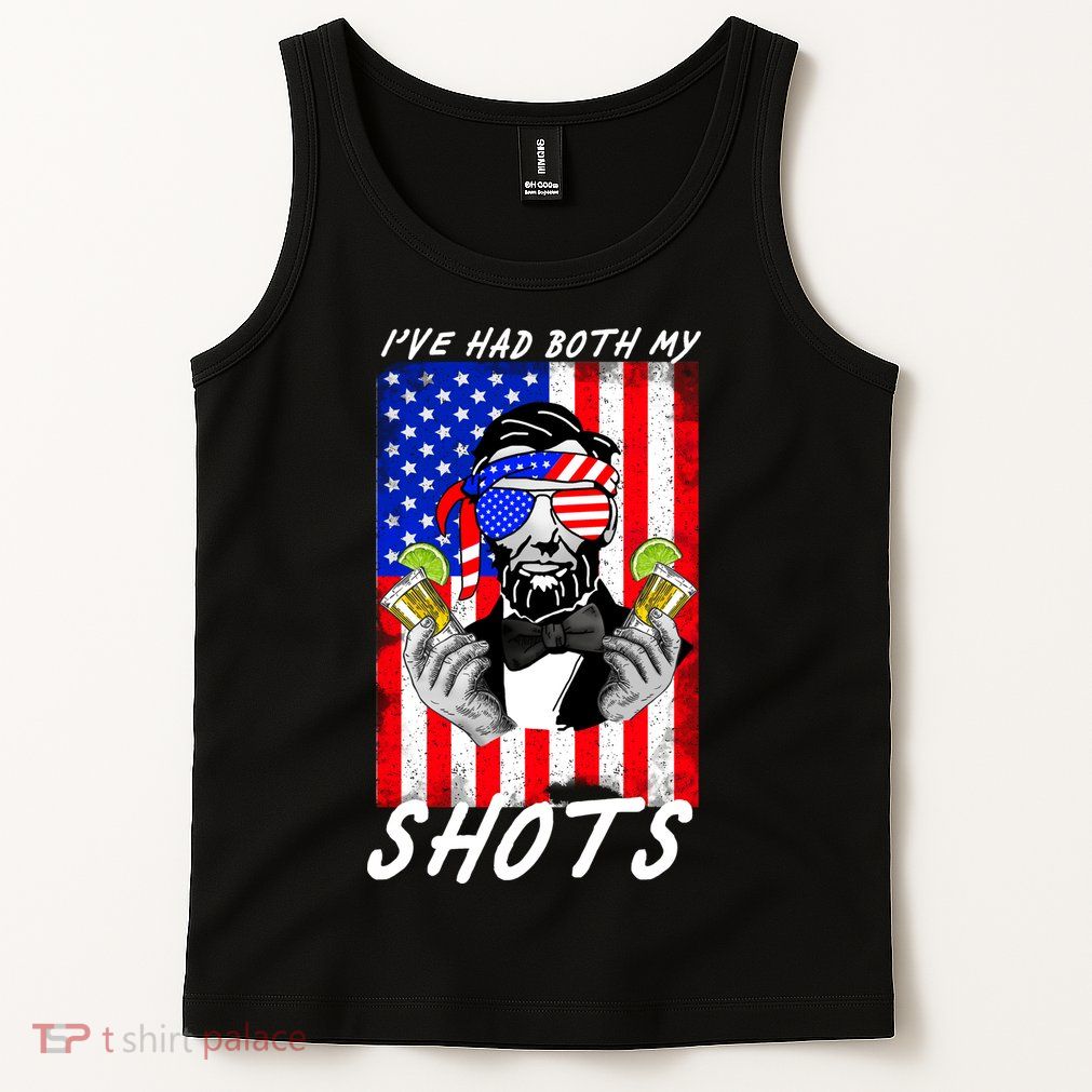 Abe Lincoln 4th of July I've Had Both My Shots Funny Tank Top