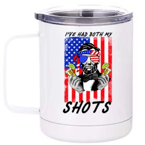 Abe Lincoln 4th of July I've Had Both My Shots Funny 12 oz Stainless Steel Tumbler Cup