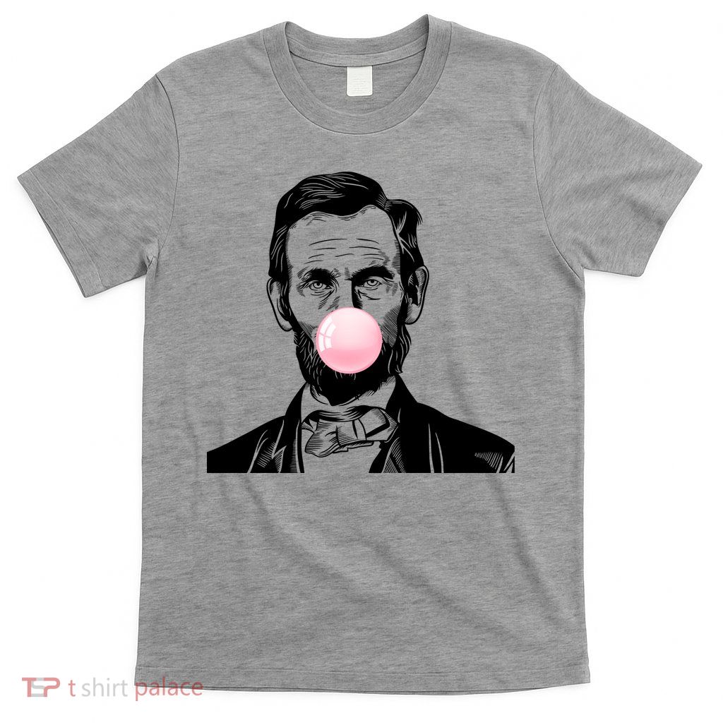 Abe Lincoln Blowing Bubble Gum T-Shirt