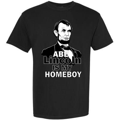 Abe Lincoln Is My Homeboy Garment-Dyed Heavyweight T-Shirt