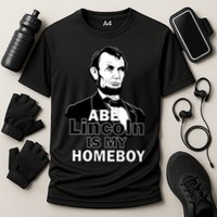 Abe Lincoln Is My Homeboy Cooling Performance Crew T-Shirt