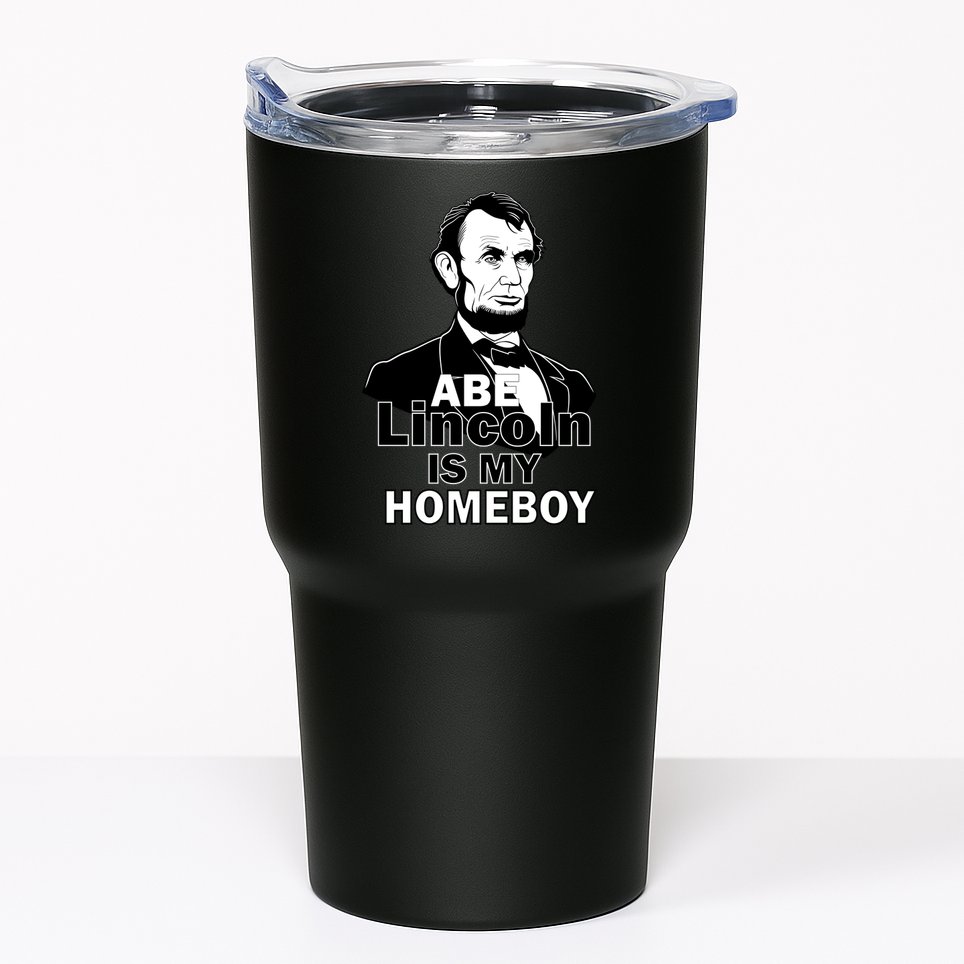 Abe Lincoln Is My Homeboy Tumbler