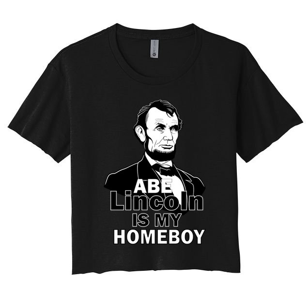 Abe Lincoln Is My Homeboy Crop Top