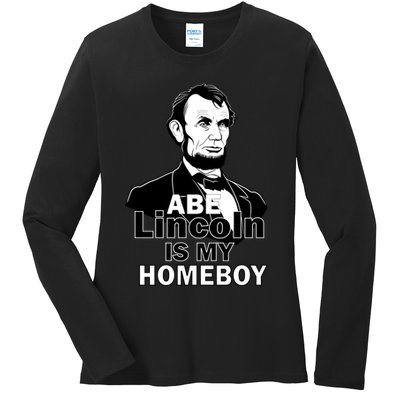 Abe Lincoln Is My Homeboy Ladies Long Sleeve Shirt