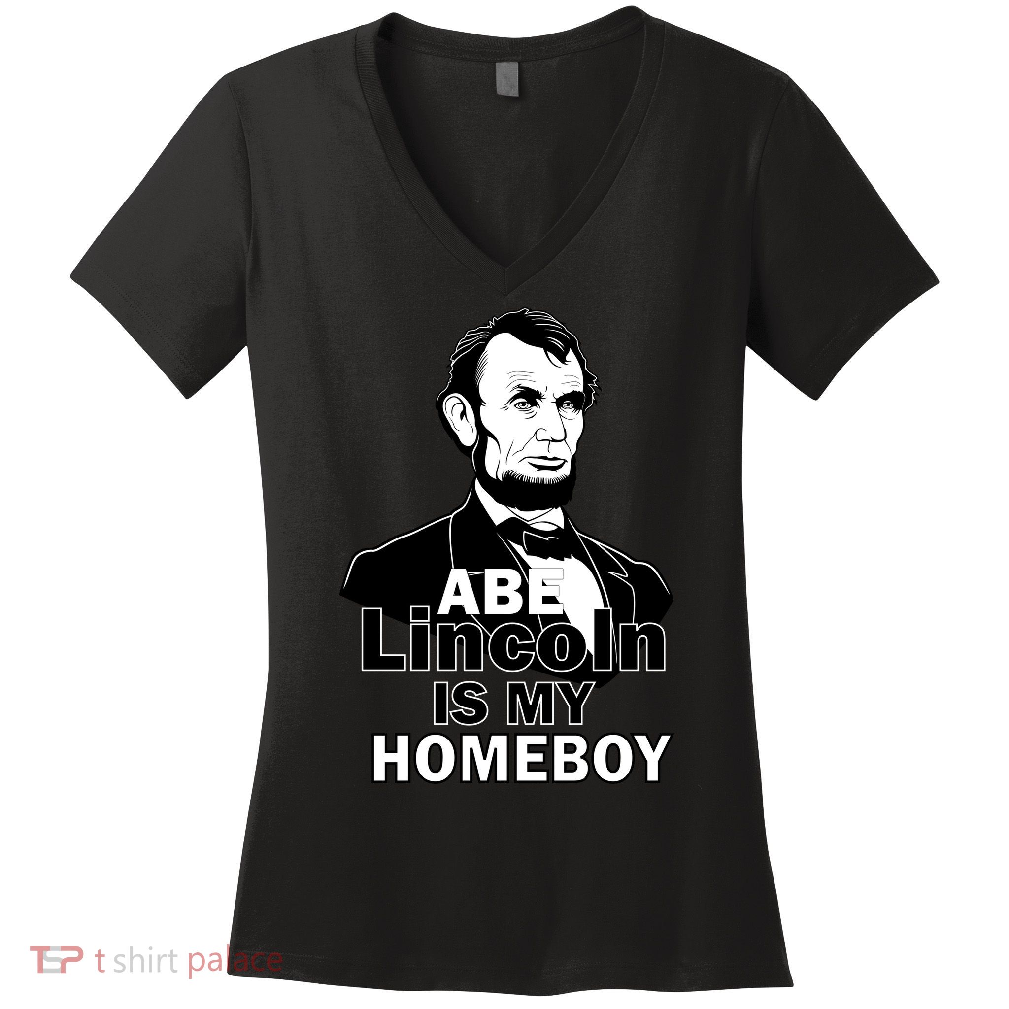 Abe Lincoln Is My Homeboy Women's V-Neck T-Shirt