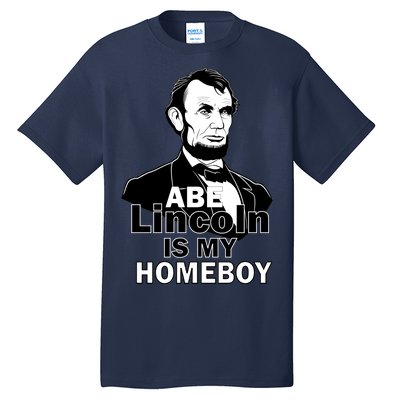 Abe Lincoln Is My Homeboy Tall T-Shirt